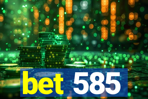 bet 585